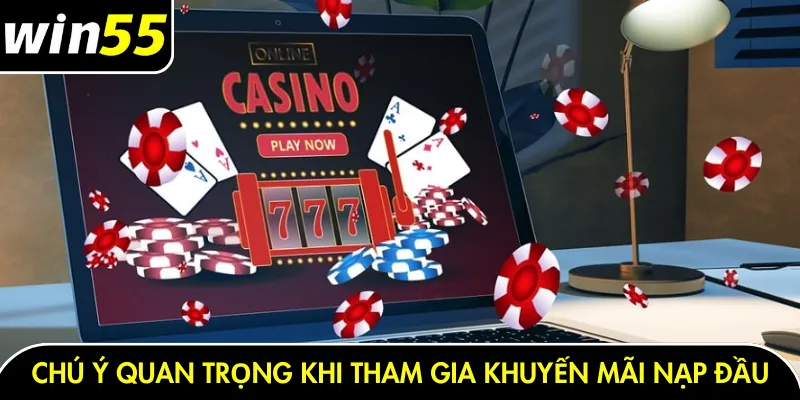 Chú ý quan trọng khi tham gia khuyến mãi nạp đầu 